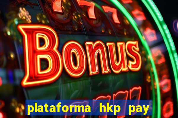 plataforma hkp pay jogos online